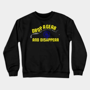 Drop A Gear And Disappear Yellow Tuner Mechanic Car Lover Enthusiast Gift Idea Crewneck Sweatshirt